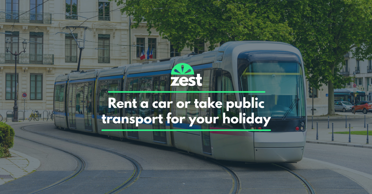 Rent a car or take public transport for your holiday? Zest Car Rental